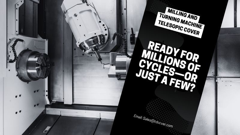 Why Telescopic Covers Must Be Involved Earlier in Turn-Mill Machine Design?
